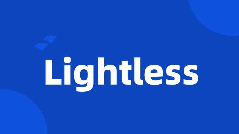 Lightless