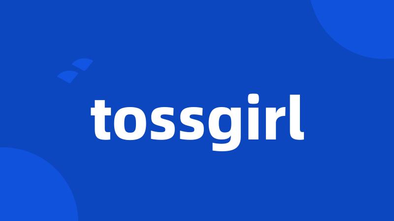 tossgirl