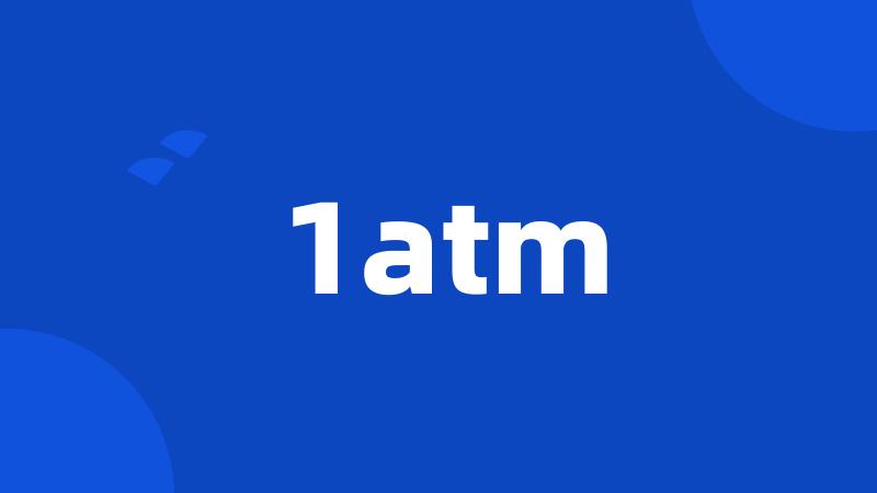 1atm