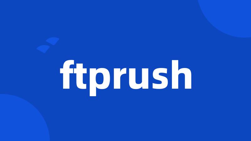 ftprush