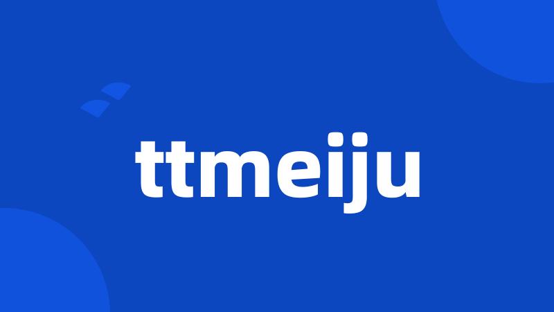 ttmeiju