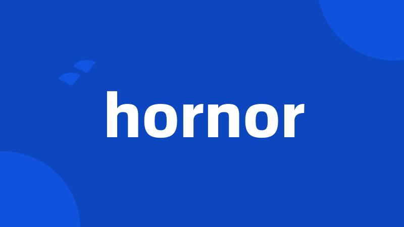 hornor