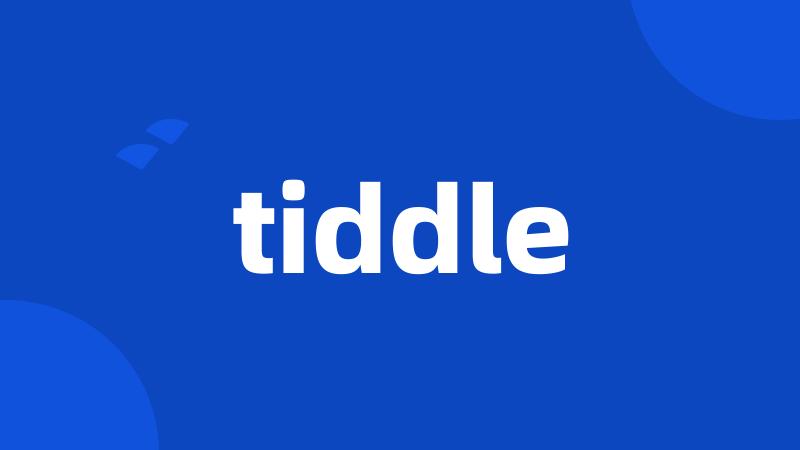 tiddle