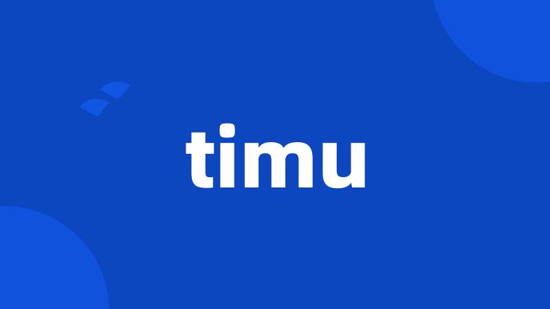 timu