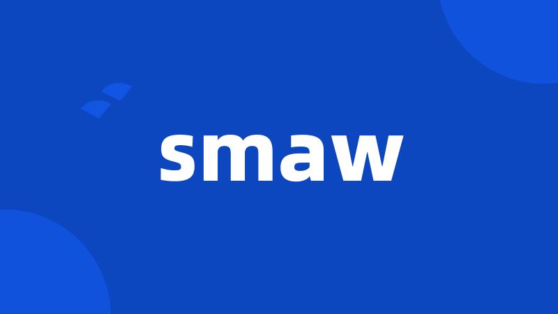 smaw