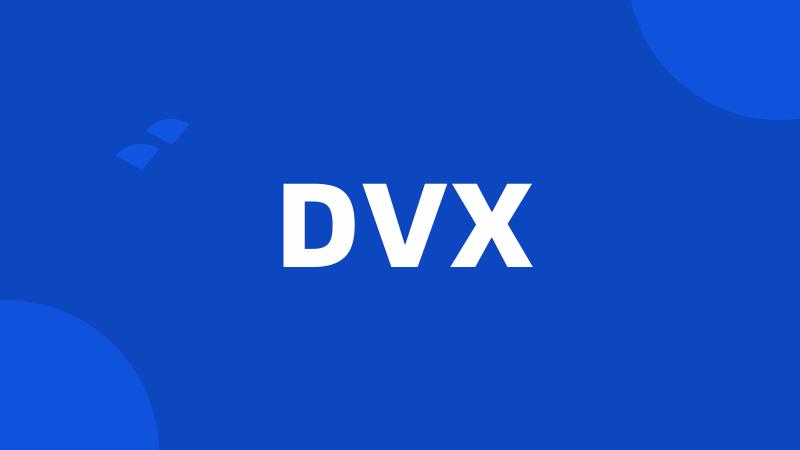 DVX