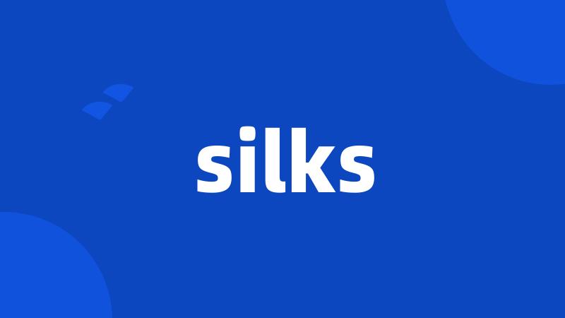 silks