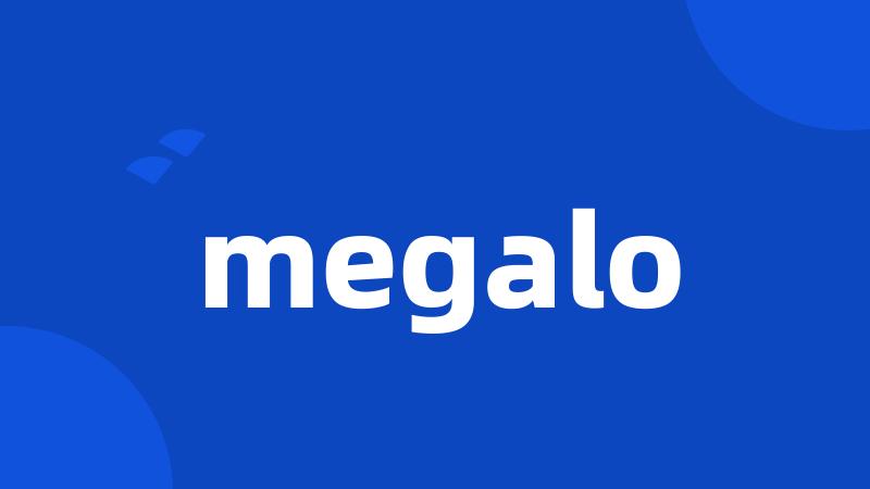 megalo