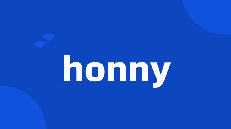 honny