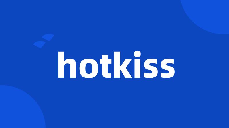 hotkiss