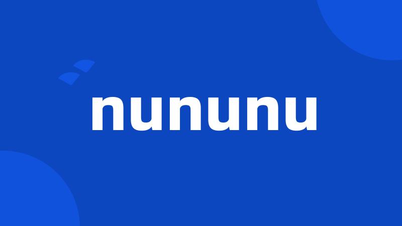 nununu