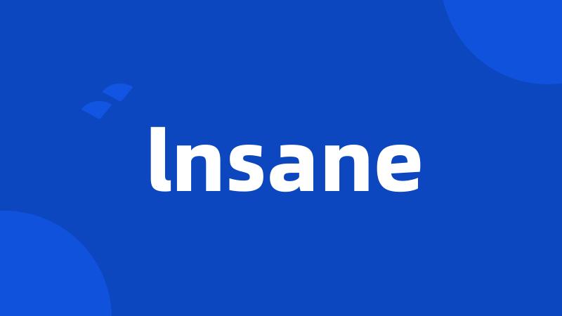 lnsane