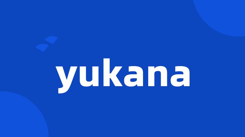 yukana