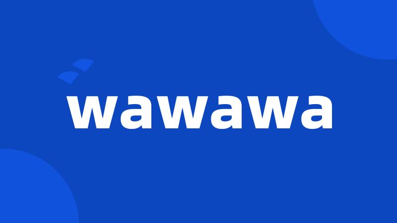 wawawa