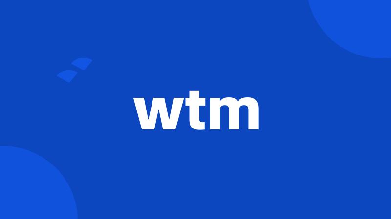 wtm