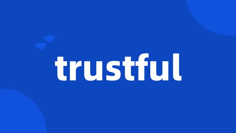 trustful