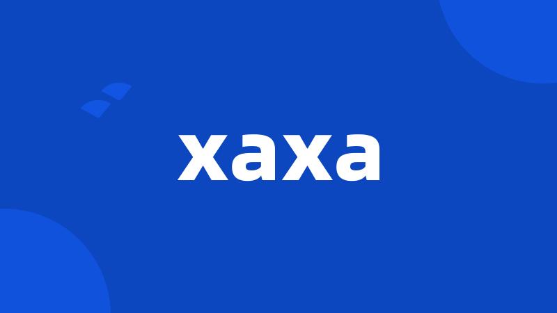 xaxa