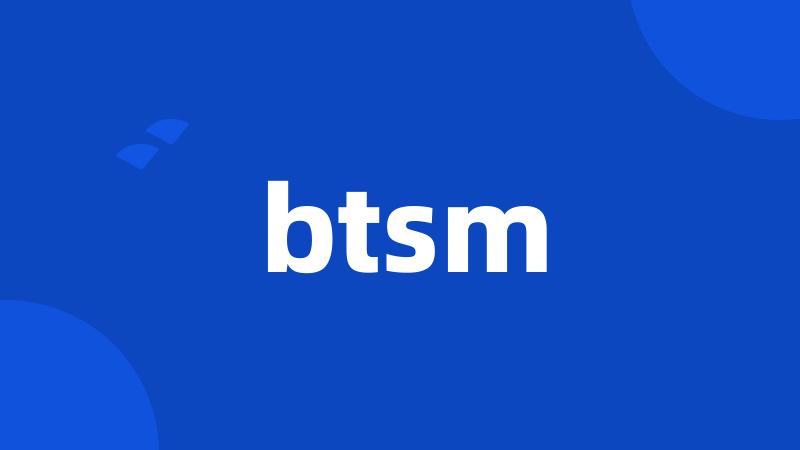 btsm