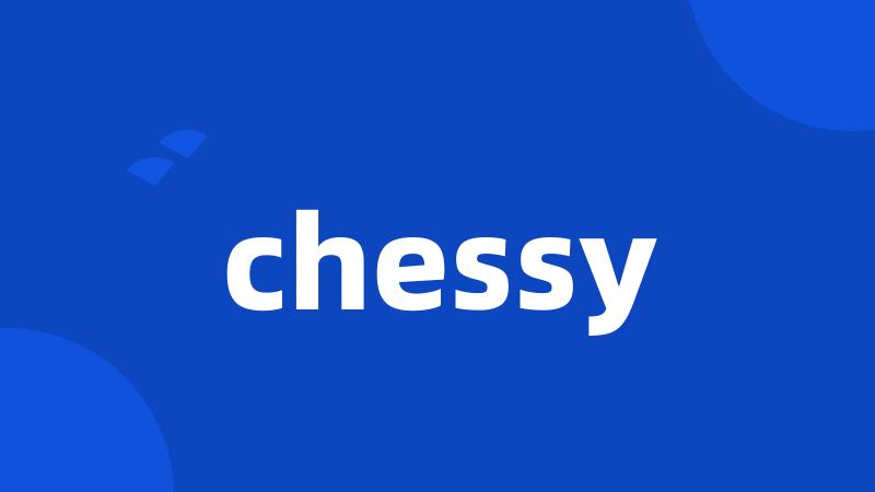 chessy