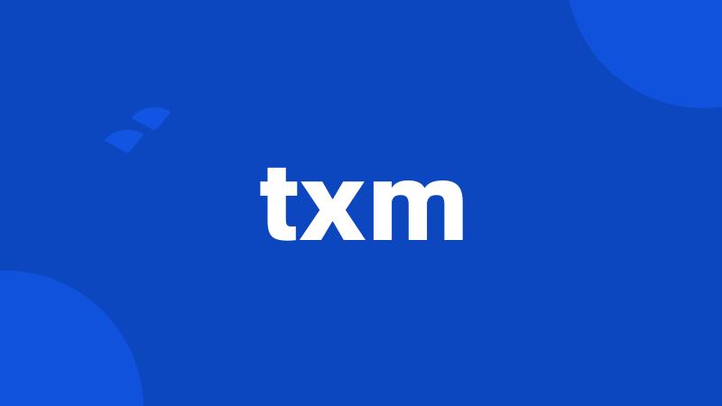 txm