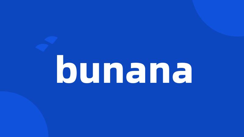 bunana