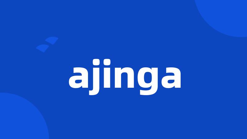 ajinga