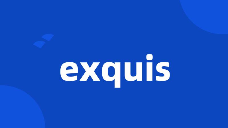 exquis