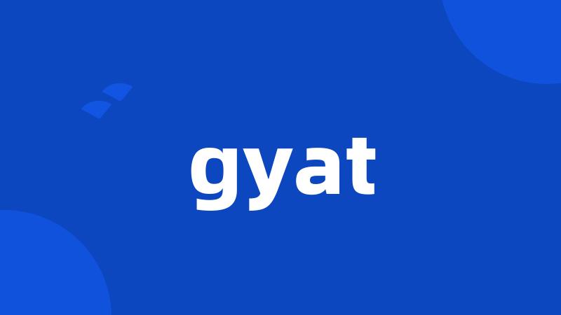 gyat