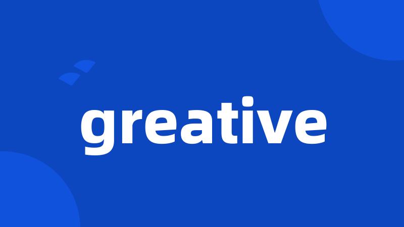 greative