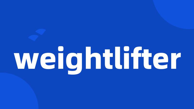 weightlifter