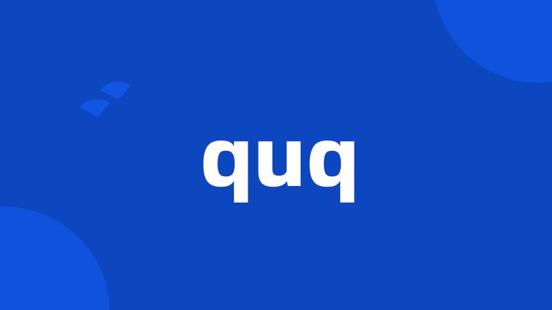 quq