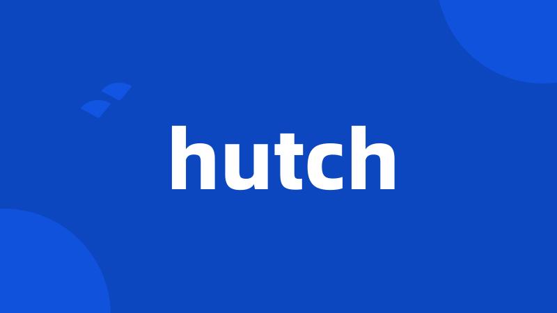 hutch