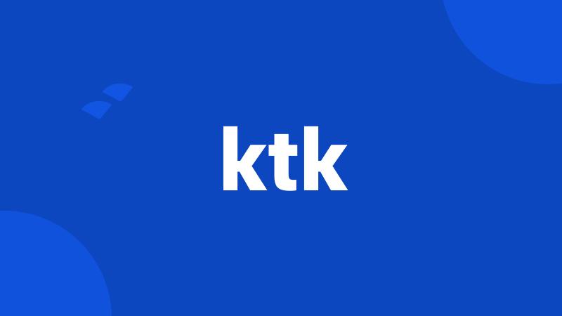 ktk