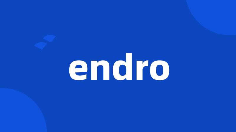 endro