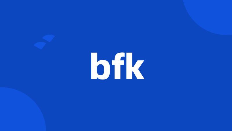 bfk