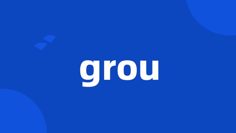 grou