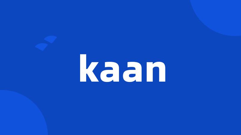 kaan