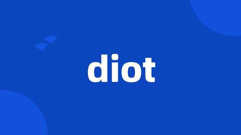 diot