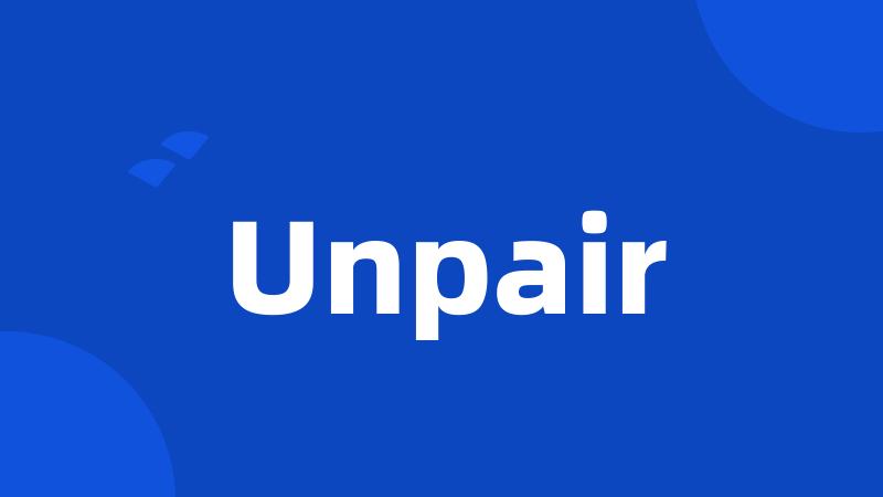 Unpair