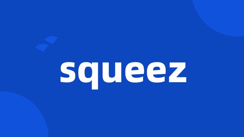 squeez