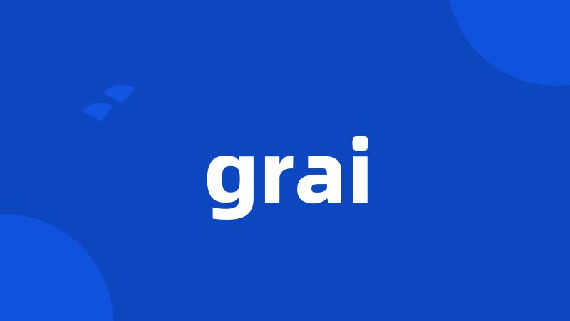 grai