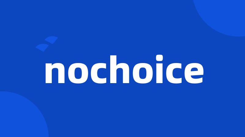 nochoice