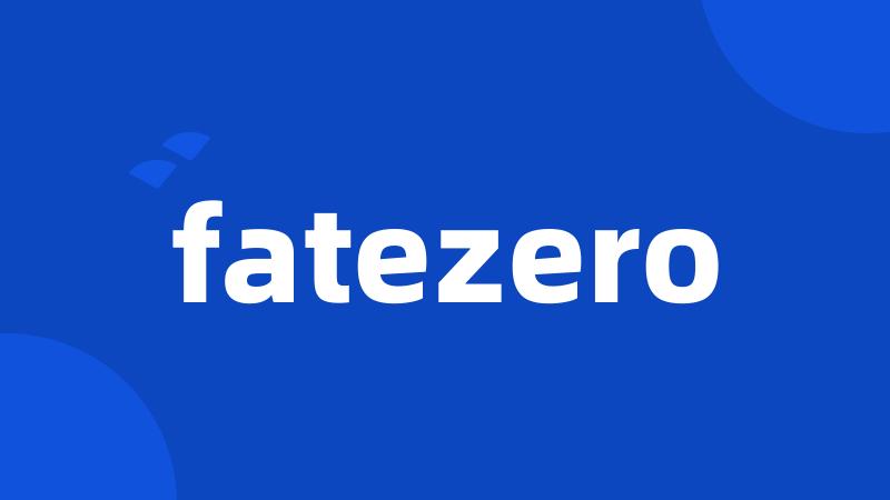 fatezero