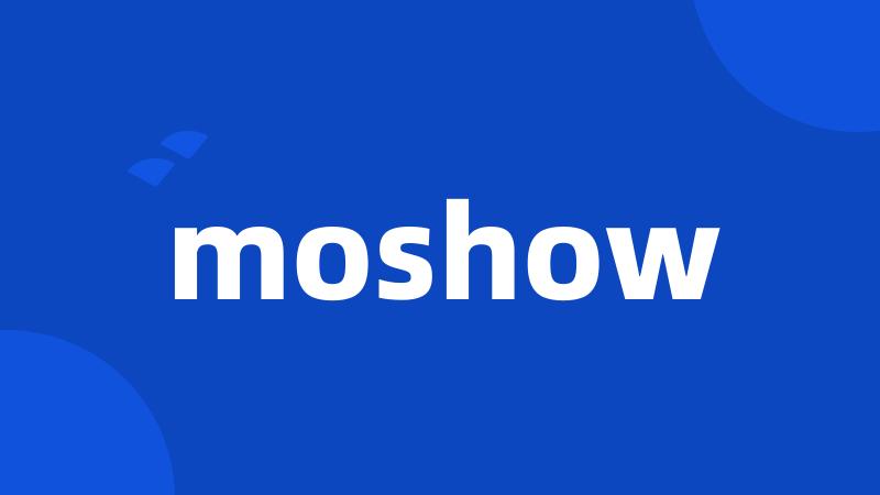 moshow