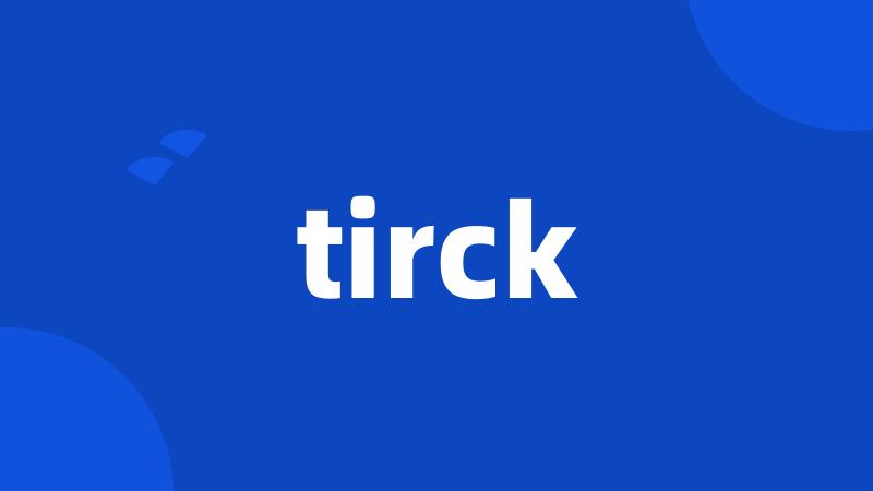 tirck