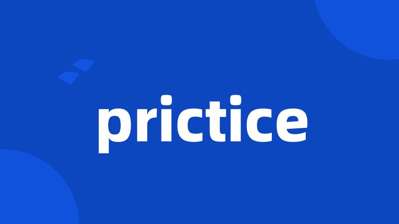 prictice