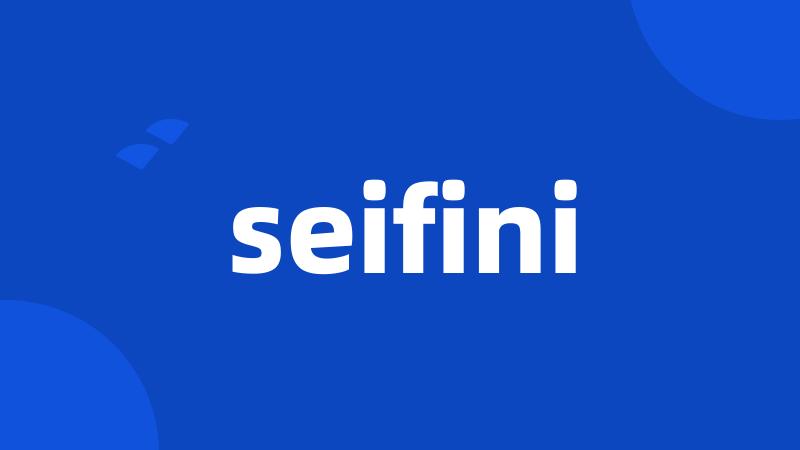 seifini