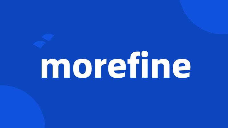 morefine