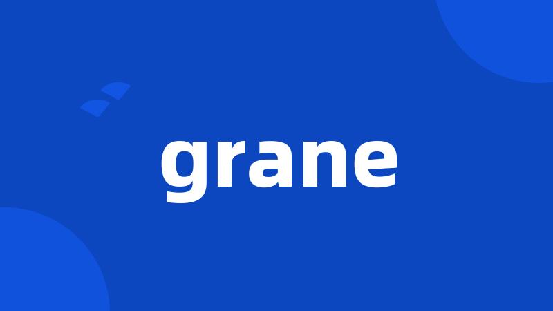 grane