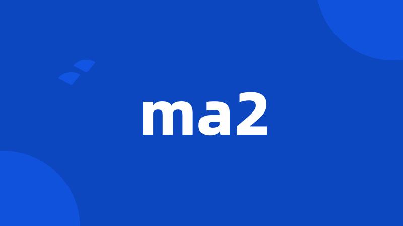 ma2